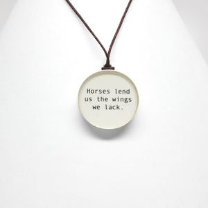Horses lend us the wings we lack necklace